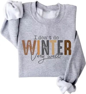 I Don't Do Winter Very Well Sweatshirts For Women Cute Graphic Crewneck Pullover Tops Casual Long Sleeve Shirts